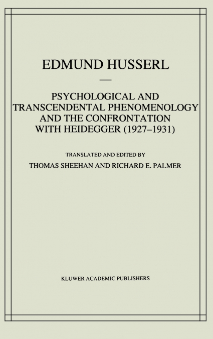 Psychological and Transcendental Phenomenology and the Confrontation with Heidegger (1927-1931)