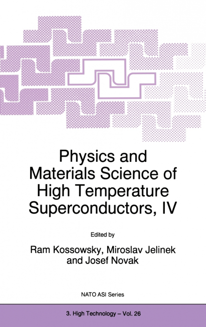 Physics and Materials Science of High Temperature Superconductors, IV