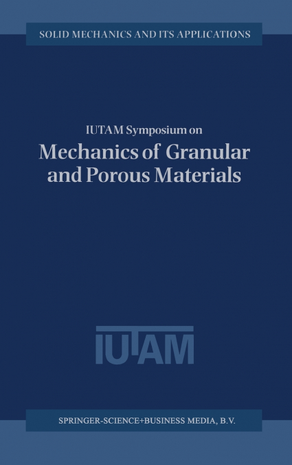 IUTAM Symposium on Mechanics of Granular and Porous Materials