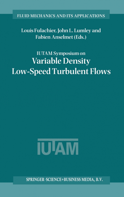 IUTAM Symposium on Variable Density Low-Speed Turbulent Flows