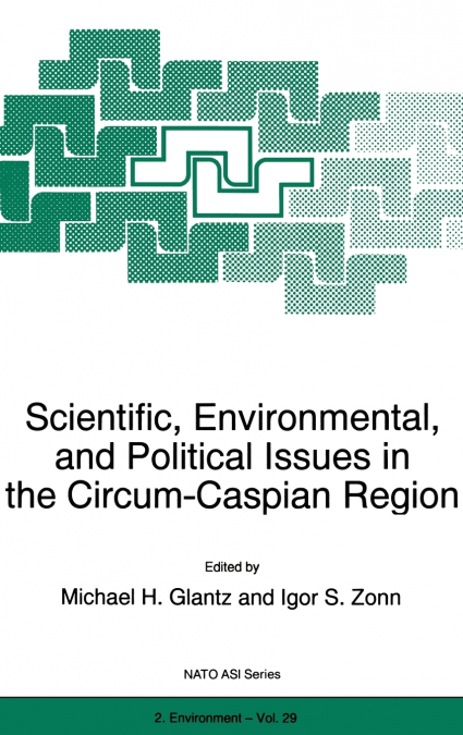 Scientific, Environmental, and Political Issues in the Circum-Caspian Region