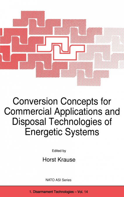 Conversion Concepts for Commercial Applications and Disposal Technologies of Energetic Systems