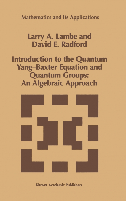 Introduction to the Quantum Yang-Baxter Equation and Quantum Groups