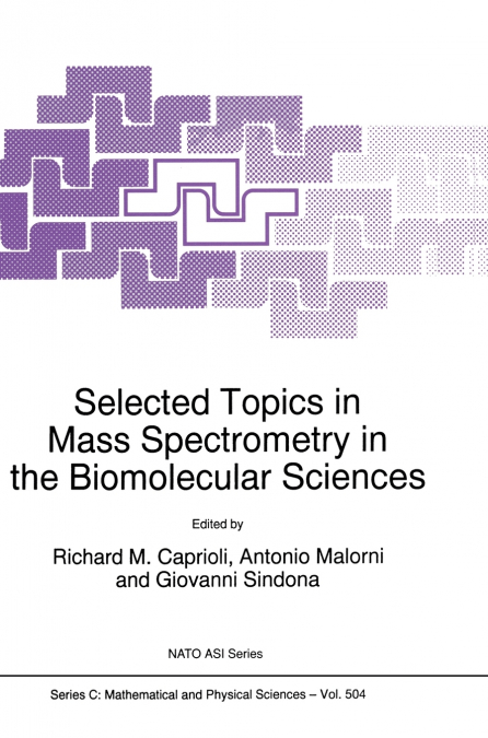 Selected Topics in Mass Spectrometry in the Biomolecular Sciences