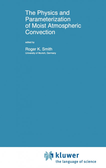 The Physics and Parameterization of Moist Atmospheric Convection