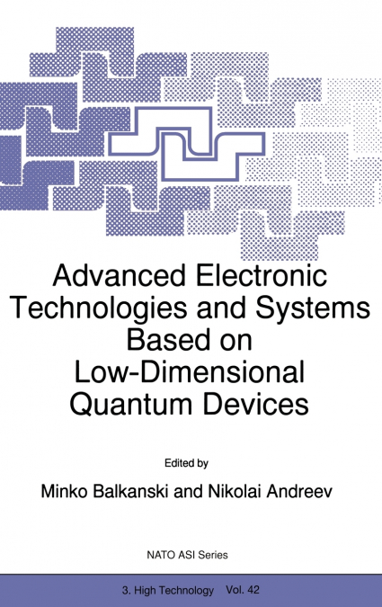 Advanced Electronic Technologies and Systems Based on Low-Dimensional Quantum Devices