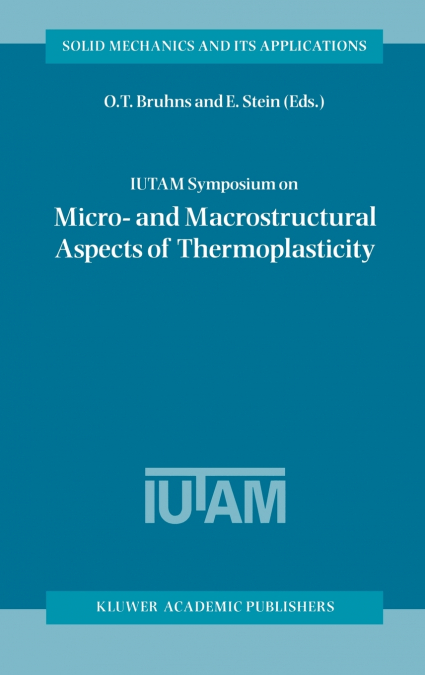 IUTAM Symposium on Micro- and Macrostructural Aspects of Thermoplasticity