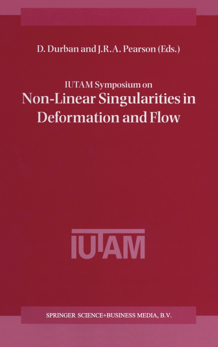 IUTAM Symposium on Non-Linear Singularities in Deformation and Flow