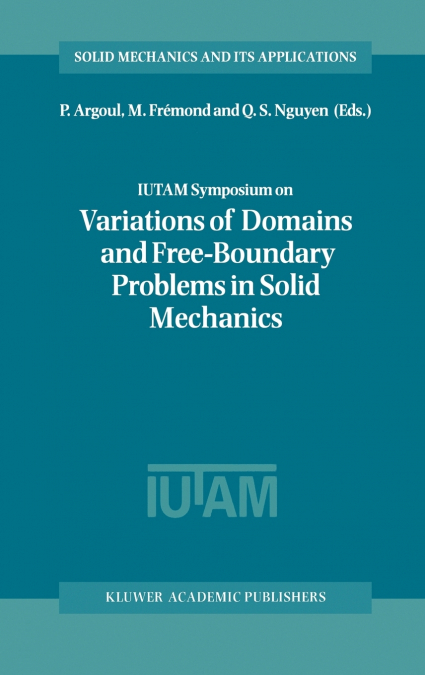 IUTAM Symposium on Variations of Domain and Free-Boundary Problems in Solid Mechanics