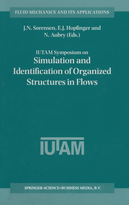 IUTAM Symposium on Simulation and Identification of Organized Structures in Flows
