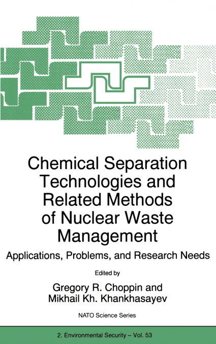 Chemical Separation Technologies and Related Methods of Nuclear Waste Management