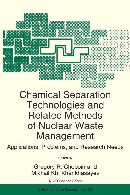 Chemical Separation Technologies and Related Methods of Nuclear Waste Management