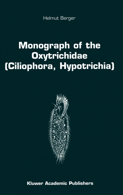 Monograph of the Oxytrichidae (Ciliophora, Hypotrichia)
