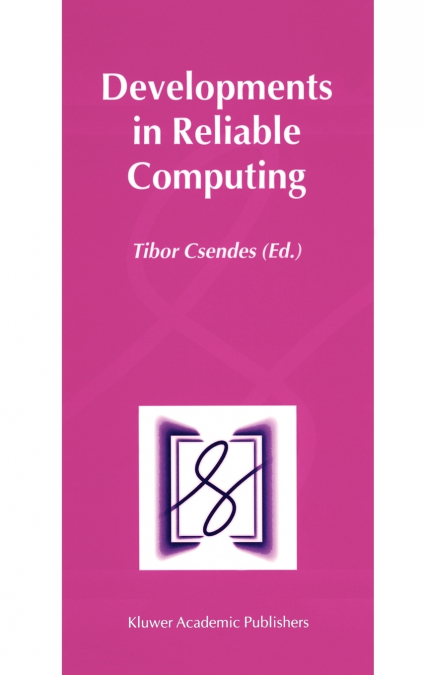 Developments in Reliable Computing