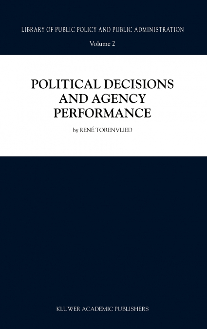 Political Decisions and Agency Performance