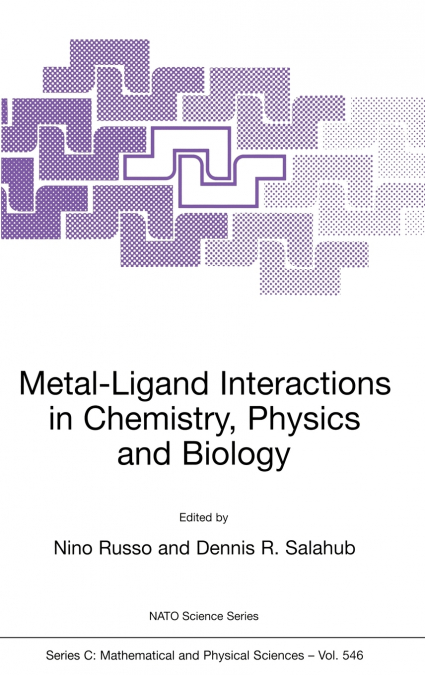 Metal-Ligand Interactions in Chemistry, Physics and Biology