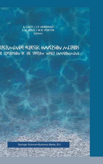 Experimental Acoustic Inversion Methods for Exploration of the Shallow Water Environment