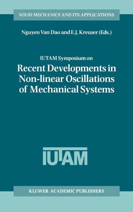 IUTAM Symposium on Recent Developments in Non-linear Oscillations of Mechanical Systems