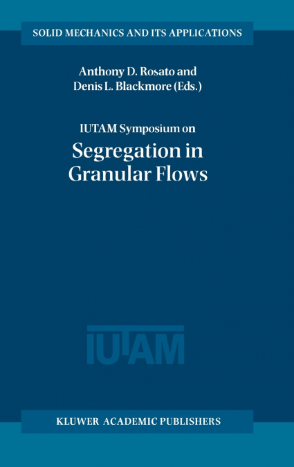 IUTAM Symposium on Segregation in Granular Flows