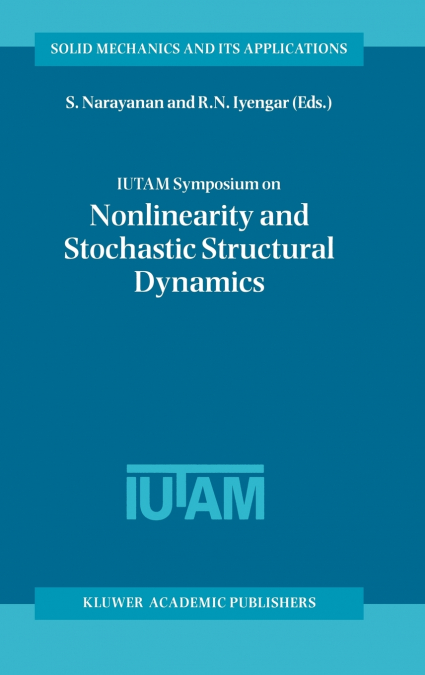 IUTAM Symposium on Nonlinearity and Stochastic Structural Dynamics