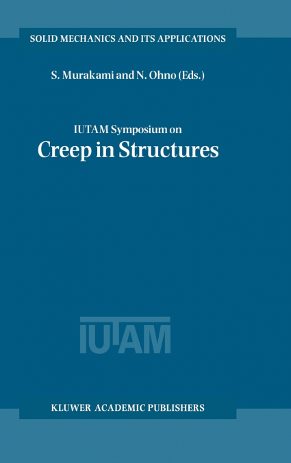 Iutam Symposium on Creep in Structures