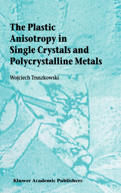 The Plastic Anisotropy in Single Crystals and Polycrystalline Metals