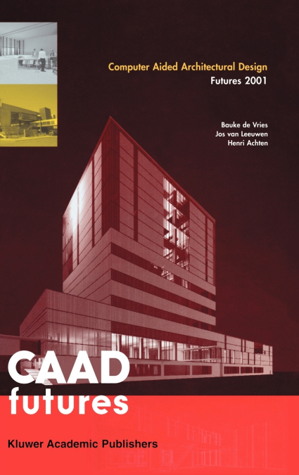 Computer Aided Architectural Design Futures 2001