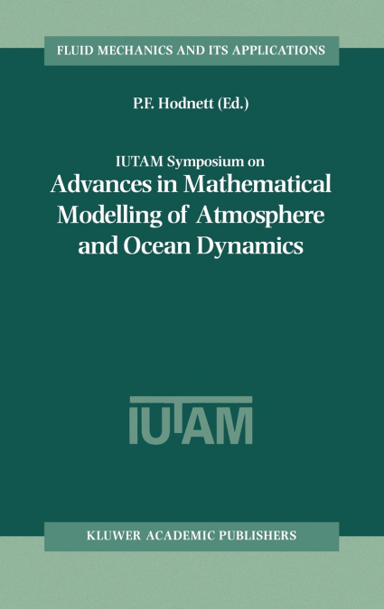 IUTAM Symposium on Advances in Mathematical Modelling of Atmosphere and Ocean Dynamics