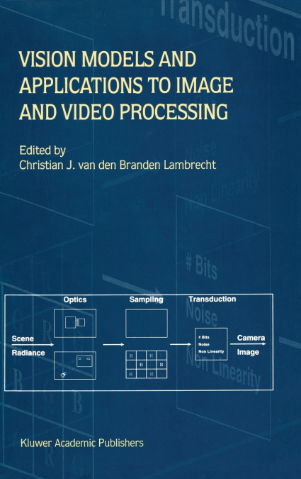 Vision Models and Applications to Image and Video Processing