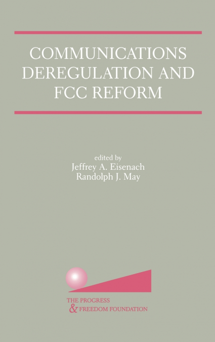 Communications Deregulation and FCC Reform