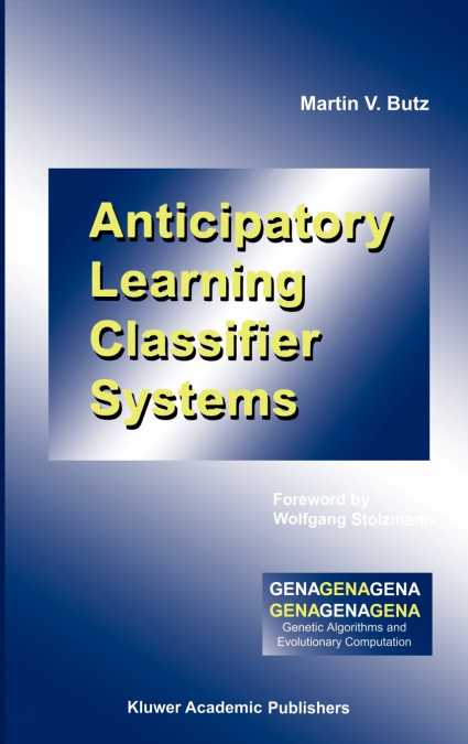 Anticipatory Learning Classifier Systems