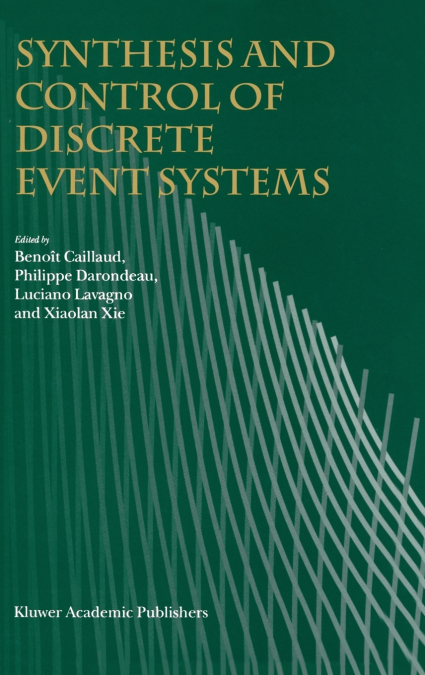 Synthesis and Control of Discrete Event Systems