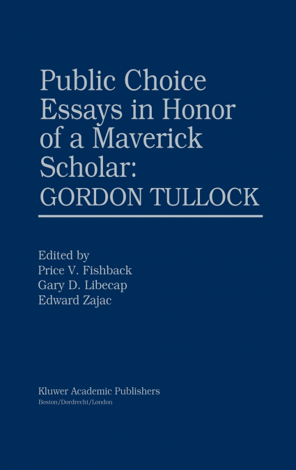 Public Choice Essays in Honor of a Maverick Scholar