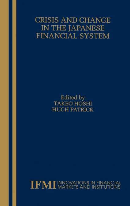 Crisis and Change in the Japanese Financial System