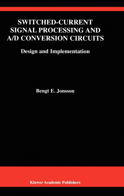 Switched-Current Signal Processing and A/D Conversion Circuits