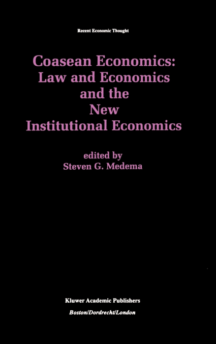 Coasean Economics Law and Economics and the New Institutional Economics