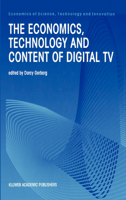 The Economics, Technology and Content of Digital TV