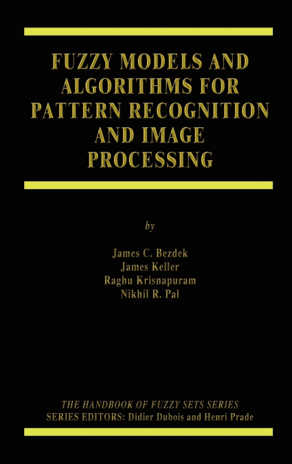 Fuzzy Models and Algorithms for Pattern Recognition and Image Processing