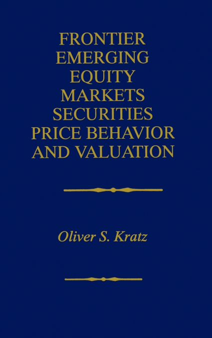 Frontier Emerging Equity Markets Securities Price Behavior and Valuation