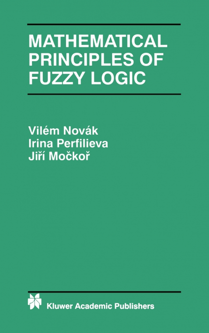 Mathematical Principles of Fuzzy Logic
