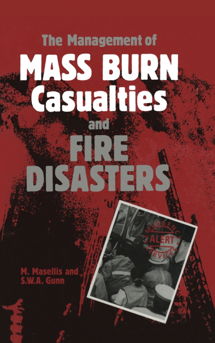 The Management of Mass Burn Casualties and Fire Disasters