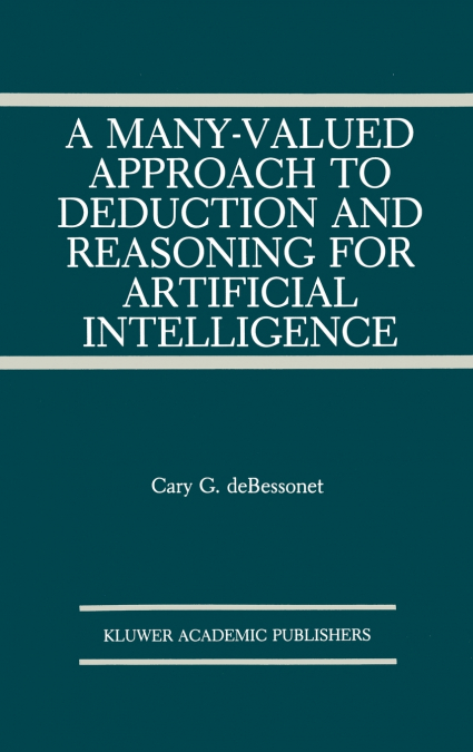 A Many-Valued Approach to Deduction and Reasoning for Artificial Intelligence