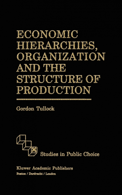 Economic Hierarchies, Organization and the Structure of Production