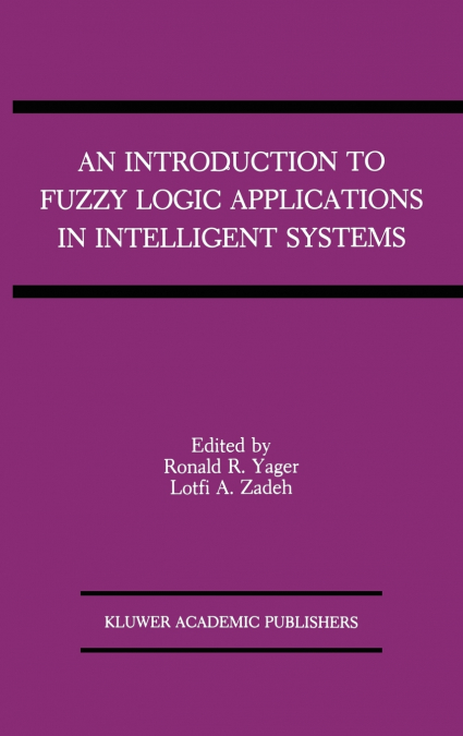 An Introduction to Fuzzy Logic Applications in Intelligent Systems