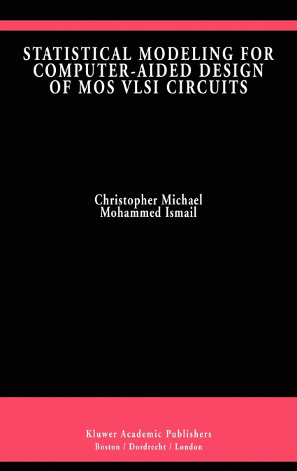 Statistical Modeling for Computer-Aided Design of MOS VLSI Circuits