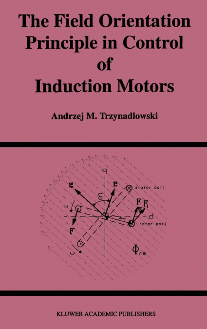 The Field Orientation Principle in Control of Induction Motors