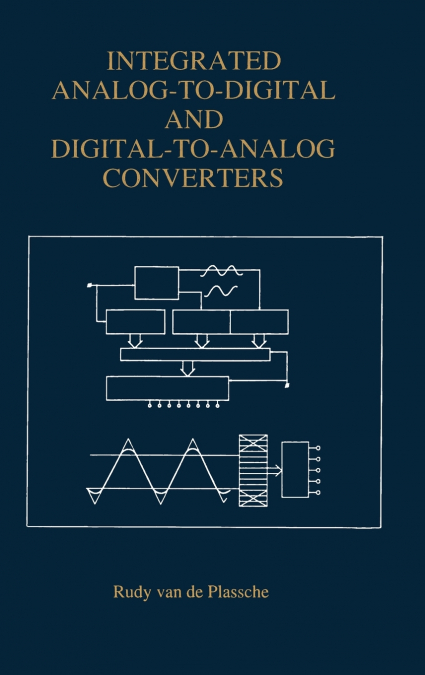 Integrated Analog-To-Digital and Digital-To-Analog Converters