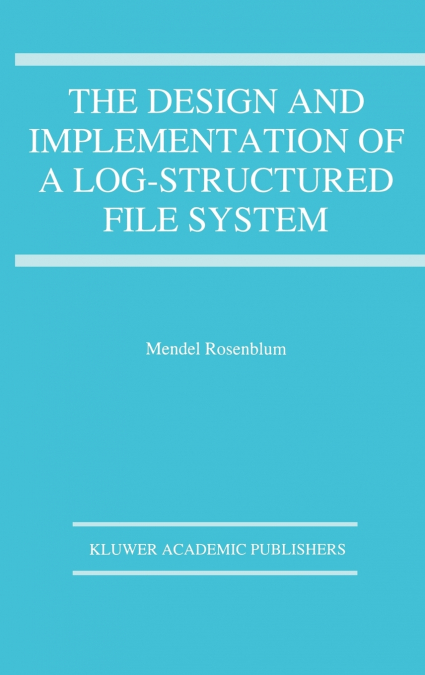 The Design and Implementation of a Log-structured file system