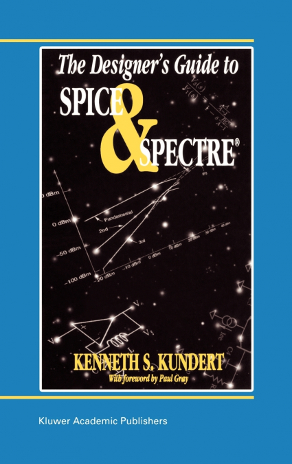 The Designer’s Guide to Spice and Spectre®