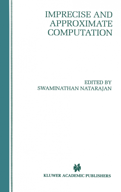 Imprecise and Approximate Computation